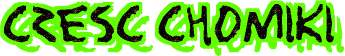 CZESC CHOMIKI