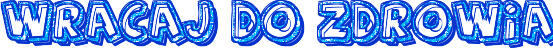 http://liczniki.org/gif/W/r/WracajF20doF20zdrowiaF20F21F20-0033ccffffff272-2-1-4-blue003.gif