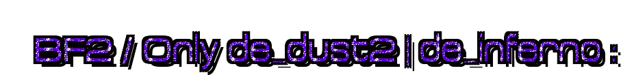 an-BF462F20F2fF20OnlyF20deF5fdust2F20F7cF20deF5finfernoF20F3a-000000ffffffxxxxxx40012-3-1-2-purple025.gif