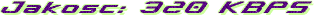 Jakosc: 320 KBPS