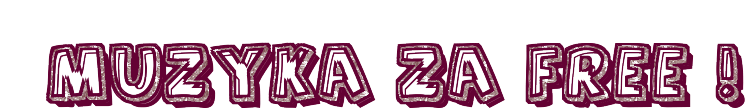 MUZYKA ZA FREE !