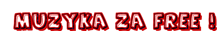 MUZYKA ZA FREE !