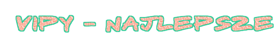 VIPY - NAJLE</center>  <center>   <center><table cellspacing=